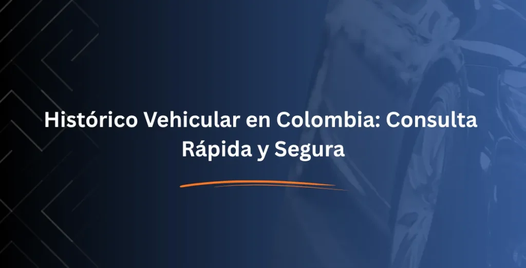 Histórico Vehicular en Colombia Consulta Rápida y Segura - Consulta RUNT
