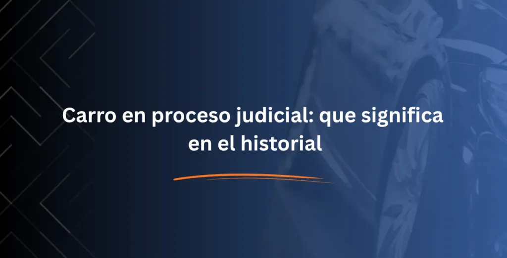 Carro en proceso judicial que significa en el historial - Consulta RUNT