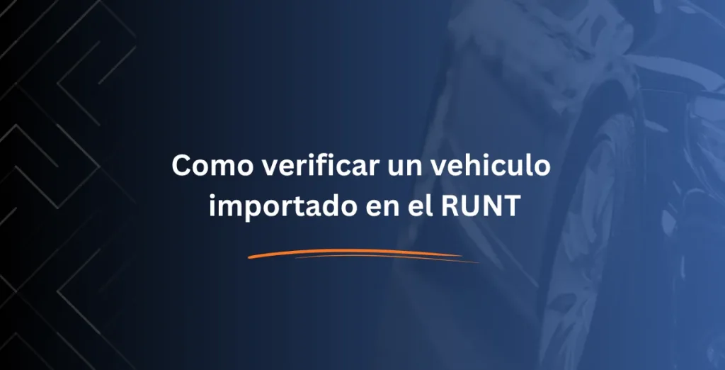 Como verificar un vehiculo importado en el RUNT - Consulta RUNT