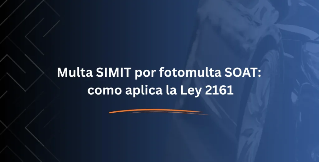 Multa SIMIT por fotomulta SOAT como aplica la Ley 2161 - Consulta RUNT