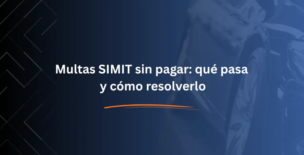 Multas SIMIT sin pagar qué pasa y cómo resolverlo - Consulta RUNT