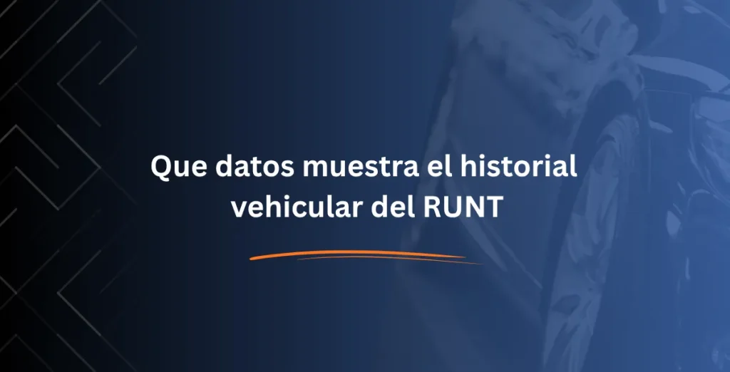Que datos muestra el historial vehicular del RUNT- Consulta RUNT