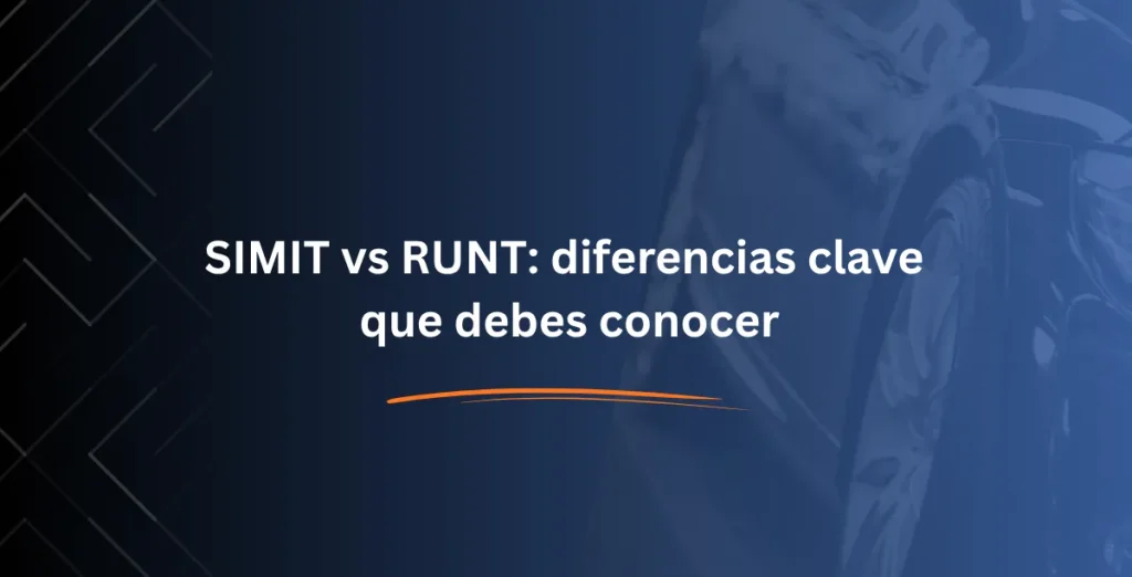 SIMIT vs RUNT diferencias clave que debes conocer- Consulta RUNT