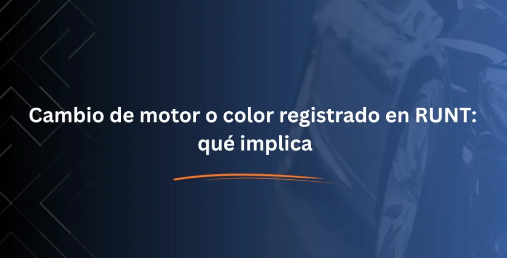 CCambio de motor o color registrado en RUNT qué implica - Consulta RUNT