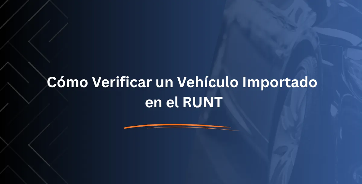 Cómo Verificar un Vehículo Importado en el RUNT