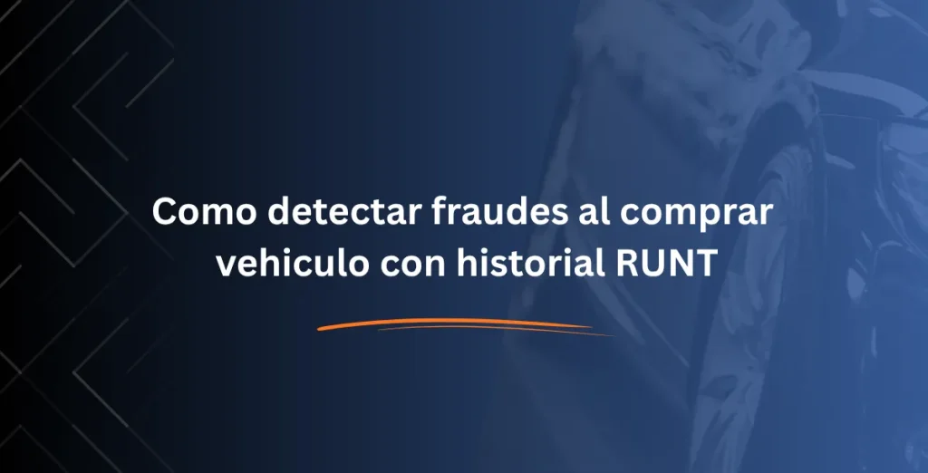 Como detectar fraudes al comprar vehiculo con historial RUNT