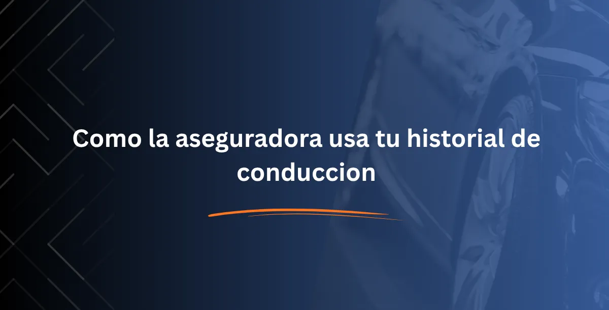 Como la aseguradora usa tu historial de conduccion