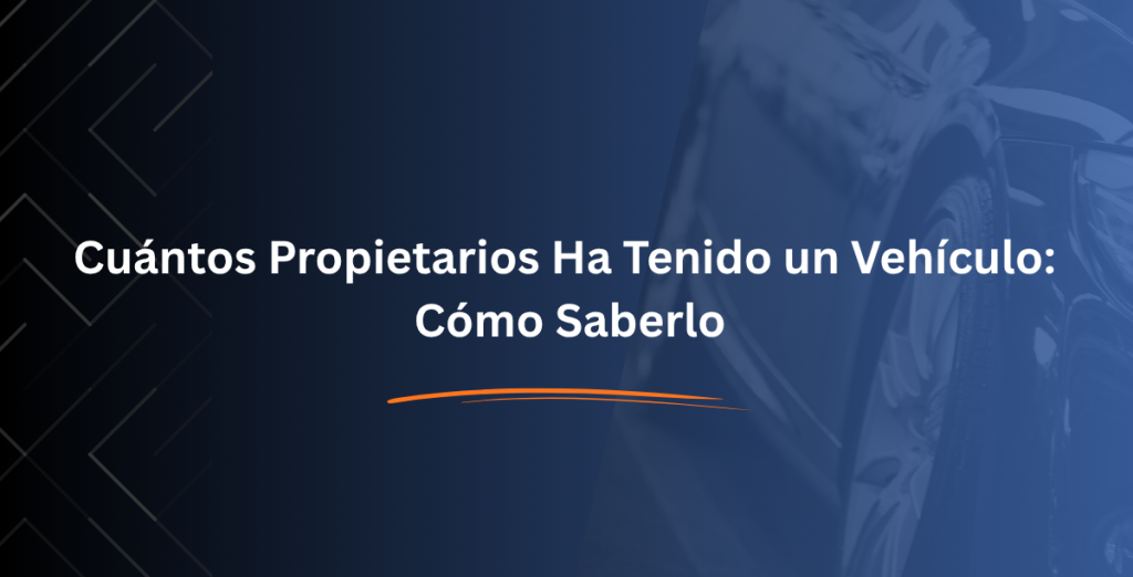 Cuántos Propietarios Ha Tenido un Vehículo: Cómo Saberlo - Consulta RUNT