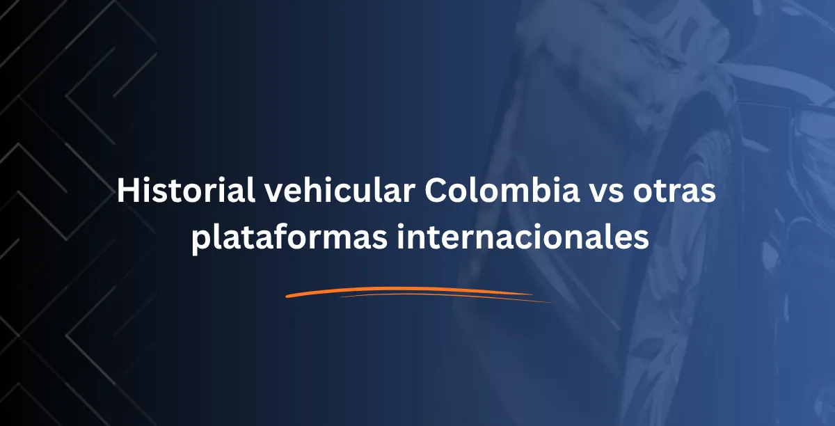Historial vehicular Colombia vs otras plataformas internacionales