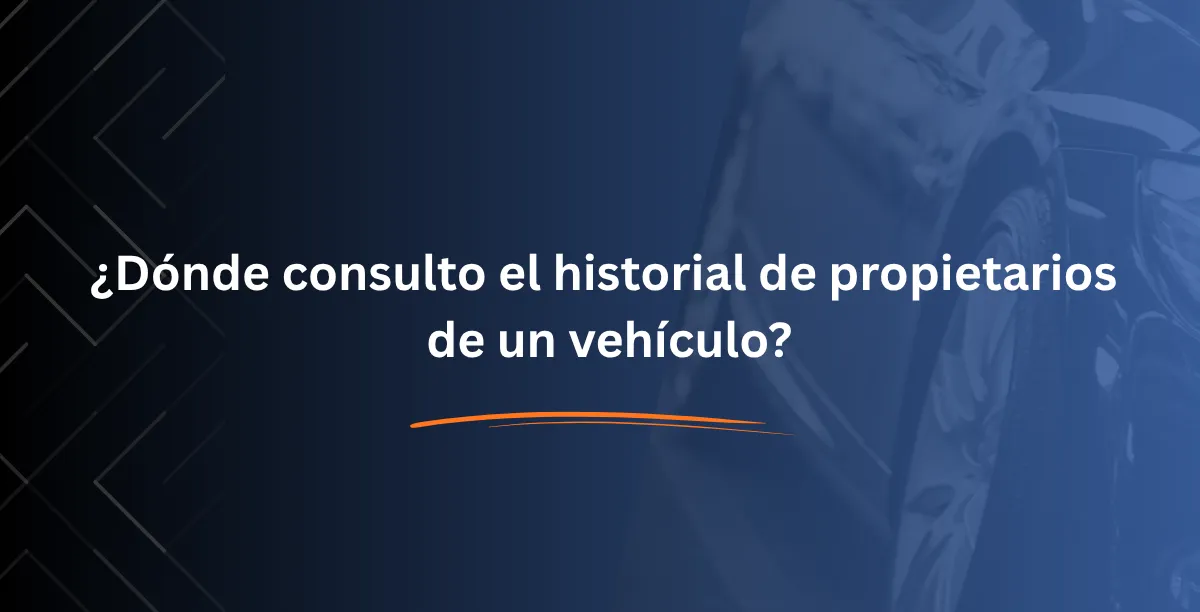¿Dónde consulto el historial de propietarios de un vehículo