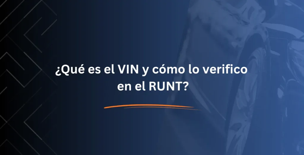¿Qué es el VIN y cómo lo verifico en el RUNT?