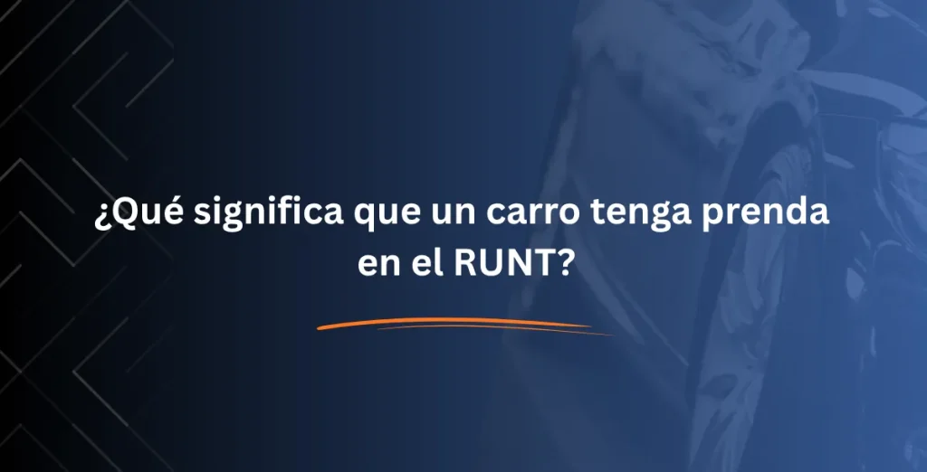 ¿Qué significa que un carro tenga prenda en el RUNT?